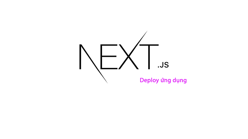 Cách triển khai một ứng dụng Next Js