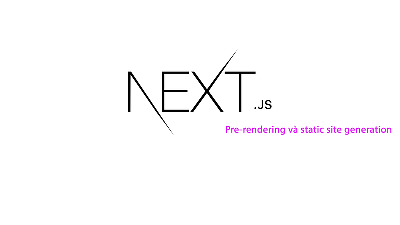 Pre-rendering và static site generation trong Next Js important 1 học lập trình frontend, fullstack hà nội Pre-rendering và static site generation trong Next Js