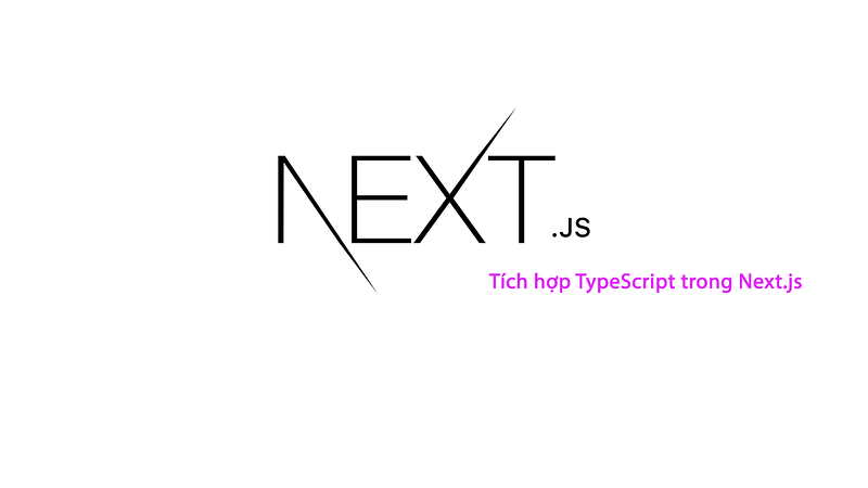 Tích hợp typeScript trong Next Js