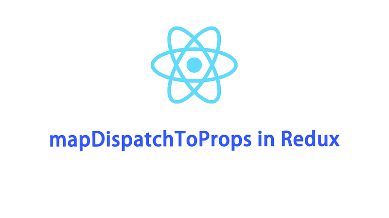 Tìm hiểu về hàm mapDispatchToProps trong React - Redux